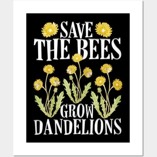 Save The Bees Grow Dandelions Posters and Art